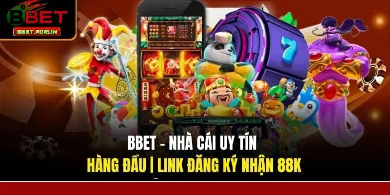 BBET nền tảng uy tín hàng đầu Châu Á