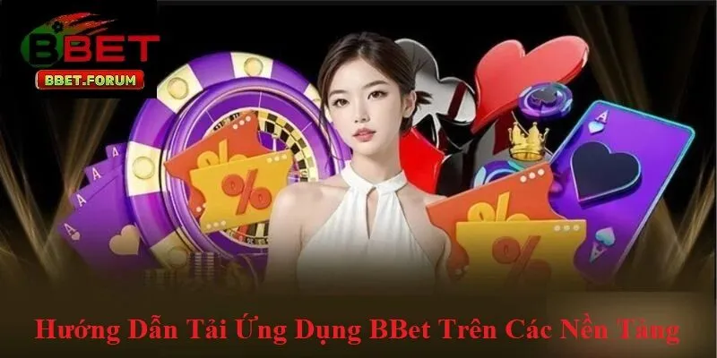 Hướng dẫn tải ứng dụng BBET trên mọi nền tảng